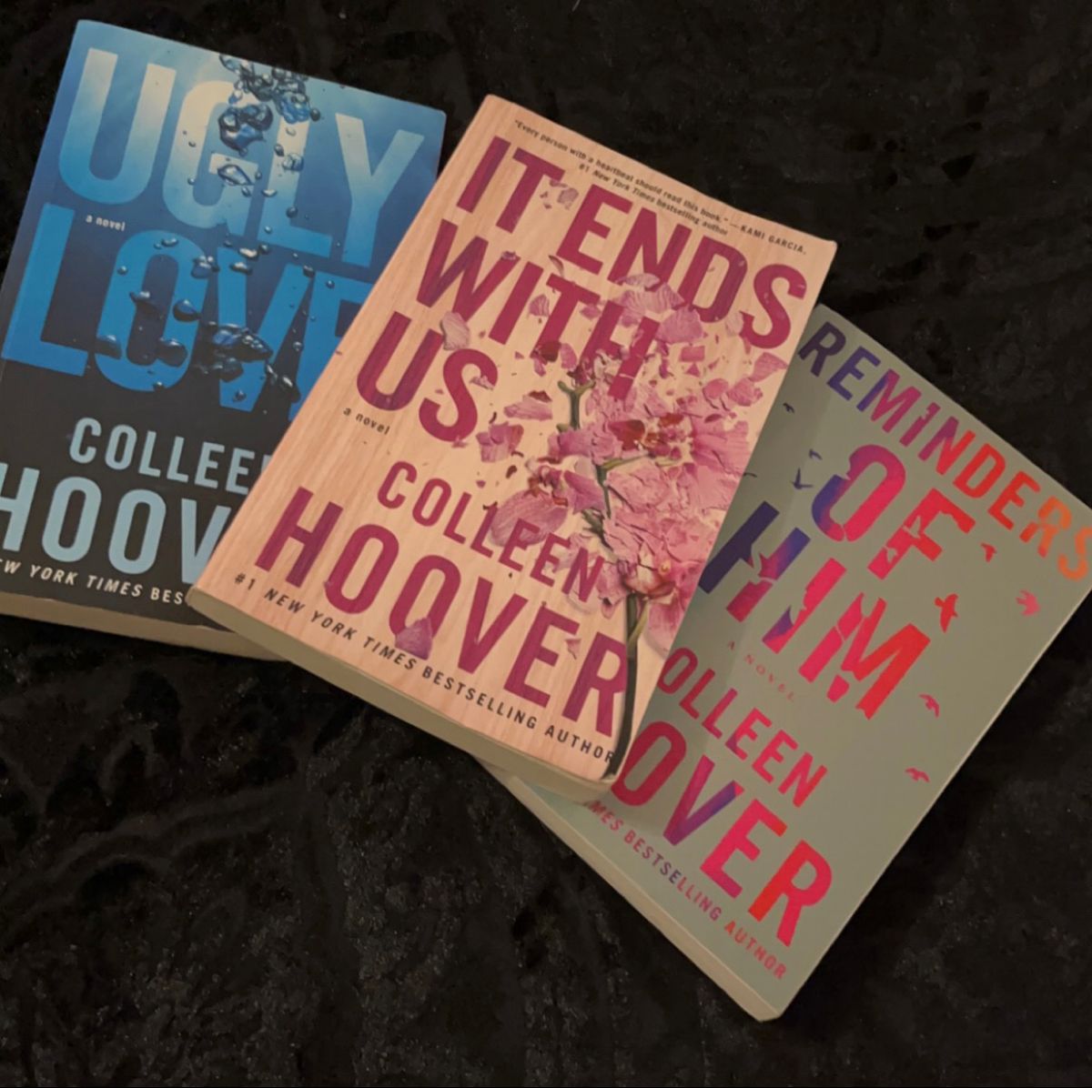 1. Ugly Love by Colleen Hoover 2. It Ends With Us by Colleen Hoover 3. Reminders of Him by Colleen Hoover