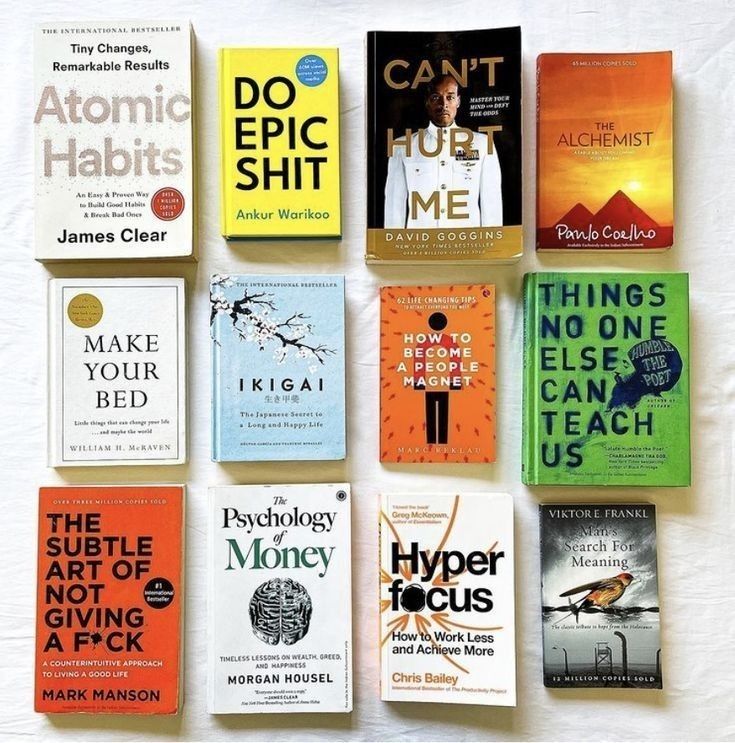 1. Atomic Habits  2. Do Epic Shit 3. Cant Hurt Me 4. The Alchemist  5. Make Your Bed 6. Ikigai 7. The Subtle Art of Not Giving a F*ck 8. Psychology of Money  9. Man's Search For Meaning