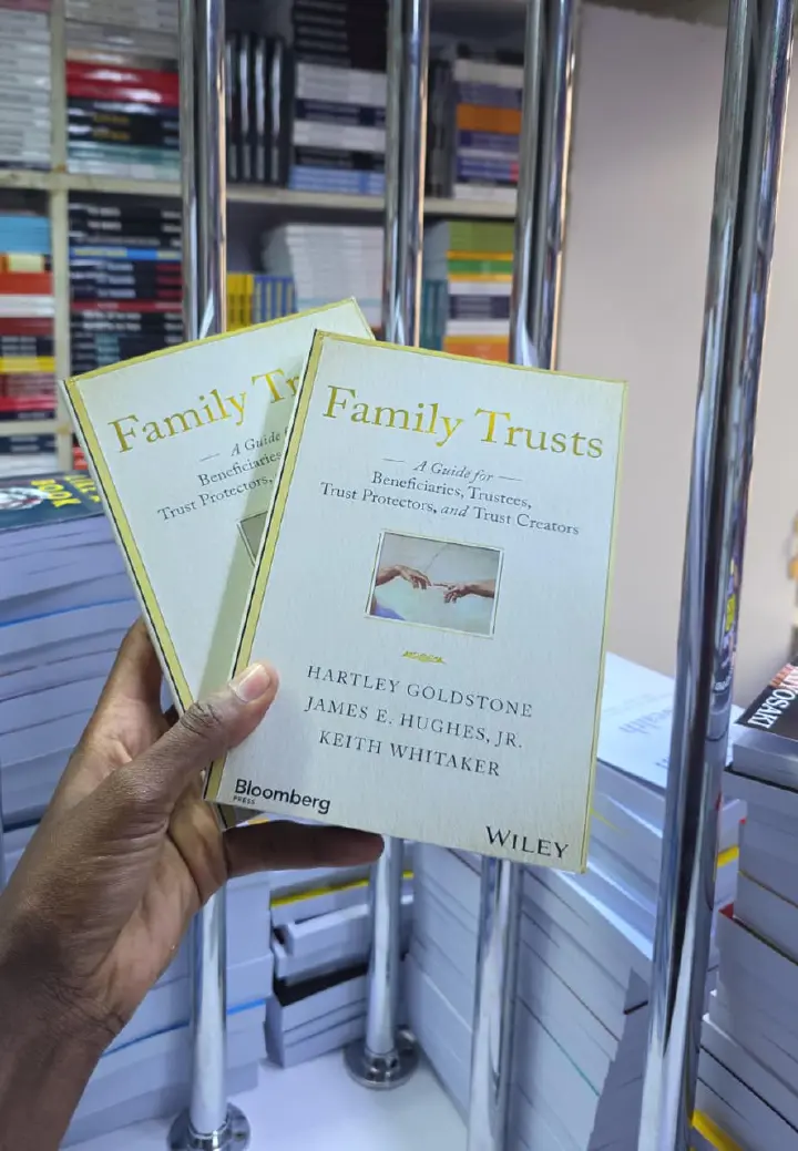 Family Trusts: A Guide for Beneficiaries, Trustees, Trust Protectors, and Trust Creators by Hartley Goldstone, James E. Hughes Jr., and Keith Whitaker – Wealth Management and Trust Administration Book