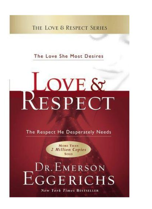 Love & Respect: The Love She Most Desires, The Respect He Desperately Needs