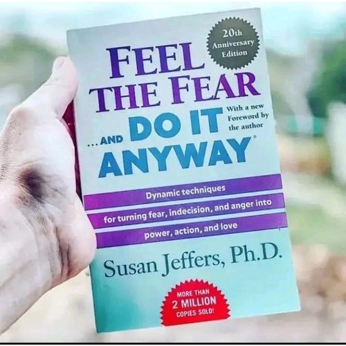 Feel The Fear And Do It Anyway