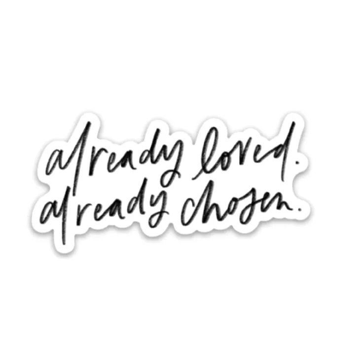 already loved already chosen sticker | Religious stickers | Inspirational laptop Notebook Stickers | Christian sticker | Bible verse quotes decal | God & Jesus stickers , Already Loved, Already Chosen