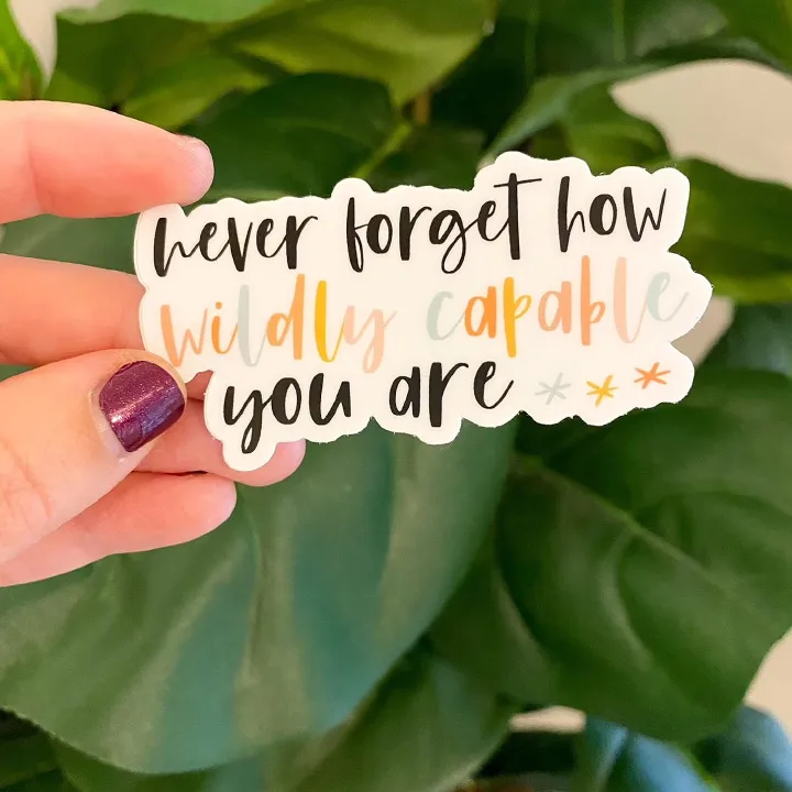 Inspirational & encouraging mental health quote stickers Laptop Sticker, Phone Case sticker, Vinyl Waterproof vinyl decals for laptops, hydroflasks, water bottles | Never forget how wildly capable you
