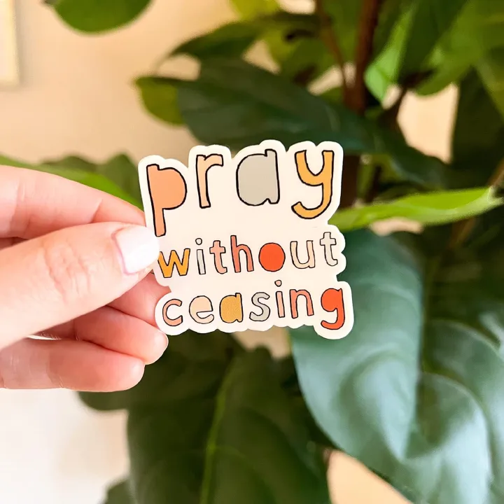 Pray without Ceasing, Encouraging inspirational Mpotivation quote stickers | Catholic Woman, waterproof, vinyl decals | Bible Study Book sticker for a hydro flask, laptop, journal, water bottle