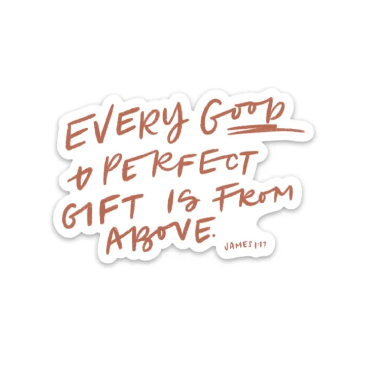 Christian sticker about faith, Jesus, God | Religious gifts | Every good & perfect gift decal, every good and perfect gift is from above, Bible Verse, 3 inch long sticker for journal, phone cover