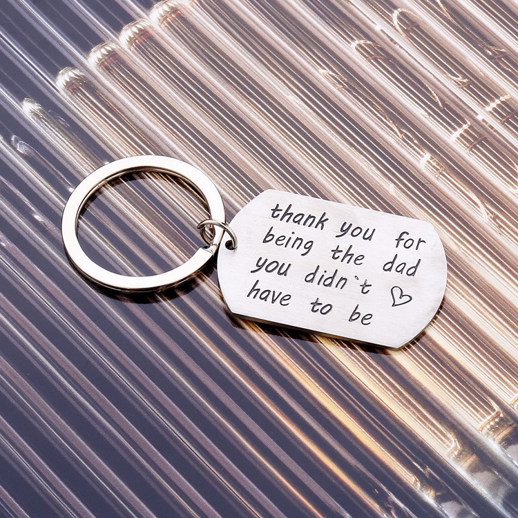 Thank You for Being The Dad You Didn&apos;t Have To Be Stainless Steel Keychain Keyrings Gifts